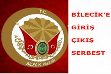 BİLECİK İLİNE GİRİŞ YASAĞI KALDIRILDI.